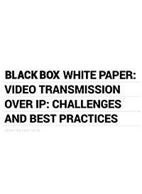 Video transmission over IP: challenges and best practices